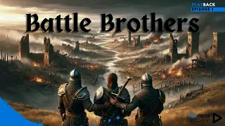 PlayBack Reviews Ep. 1 - Battle Brothers (2017)