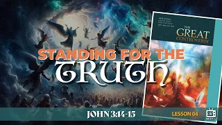 Standing for the Truth | Sabbath School | Lesson 04 | Q2 2024