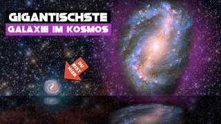 Die RIESIGSTE Galaxie im Universum!