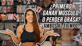 PRIMERO GANAR MÚSCULO O PERDER GRASA? POR DONDE COMENZAR: VOLUMEN, DEFINICIÓN O RECOMPOSICIÓN!