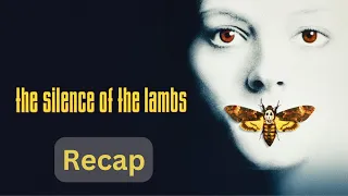The Silence of the Lambs 1991 | Recap | Review | Summary | Explained
