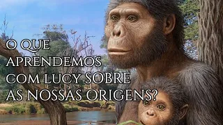 Como Lucy (A. Afarensis) mudou a compreensão da Evolução Humana?