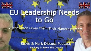 EU Leadership Needs To Go - Victor Orbán Gives Them Their Marching Orders