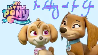 Paw Patrol - I'm Looking out for You - My Little Pony: A New Generation