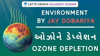 ઓઝોને ડેપ્લેશન | Ozone Depletion | Environment | GPSC 2020/21 | Jay Dobariya