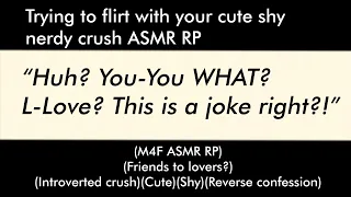 Trying to flirt with your cute shy nerdy crush (M4F ASMR RP)(Friends to lovers?)(Reverse confession)