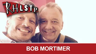 Bob Mortimer - RHLSTP #64