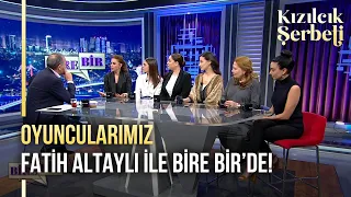 Kızılcık Şerbeti’nin başarılı oyuncuları Fatih Altaylı ile Bire Bir'e konuk oldu!