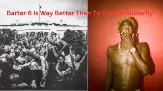 Barter 6 Is Way Better Than To Pimp A Butterfly | Album Review