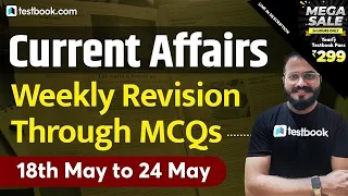 7:00 AM - Current Affairs Weekly MCQ | 18 to 24 May Current Affairs for SSC CHSL, Group D (Revision)