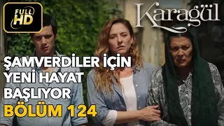 Karagül 124. Bölüm / Full HD (Tek Parça) - Şamverdiler İçin Yeni Hayat Başlıyor