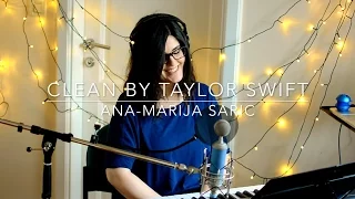 Clean - Taylor Swift | Acoustic Cover by Ana-Marija Saric