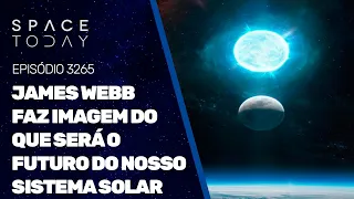 JAMES WEBB FAZ IMAGEM DO QUE SERÁ O FUTURO DO NOSSO SISTEMA SOLAR