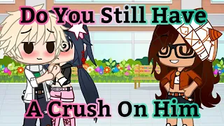 Do You Still Have A Crush On Him? // Meme // Adrienette 💖💚 // MLB 🐞 // • NatieRose •