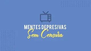 Sem Censura - Ana Beatriz Silva - Mentes Depressivas (depressão)