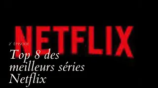 #2 : Top 8 des meilleurs séries Netflix