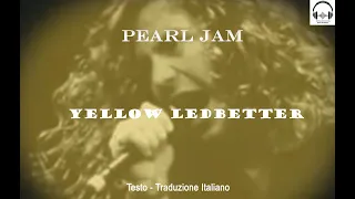 Pearl Jam - Yellow Ledbetter (1992) - Lyrics (Testo) + Traduzione Italiano