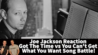 Joe Jackson Reaction - Got The Time VS. You Can't Get What You Want - Song Battle!