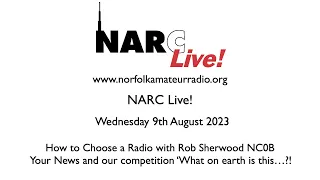 NARC Live! 9th August 2023 - How to Choose a Radio with Rob Sherwood NC0B