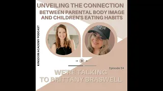 24: Brittany Braswell: Unveiling the Connection Between Parental Body Image and Children's...