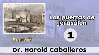 Las Puertas de Jerusalén - Dr Harold Caballeros