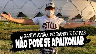 Não Pode Se Apaixonar - Xandy Avião, Mc Danny e Dj Ivis - Coreografia Styllu Dance