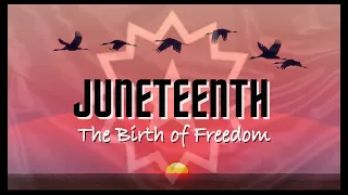 Juneteenth | The Birth of Freedom - UPDATED VERSION