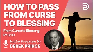 From Curse To Blessing Pt 8 of 10 - How to Pass from Curse to Blessing - Derek Prince