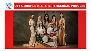 OTTA-ORCHESTRA. THE REHAERSAL PROCESS