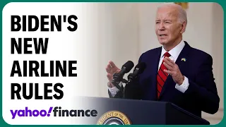 Biden's new airline rules could put money in your pocket