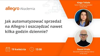 Zapis webinaru: Jak automatyzować sprzedaż na Allegro i oszczędzać nawet kilka godzin dziennie?