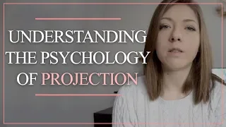 Understanding the Psychology of Projection