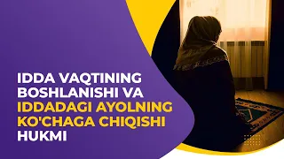 Idda vaqtining boshlanishi va iddadagi ayolning ko'chaga chiqishi hukmi | Shayx Sodiq Samarqandiy