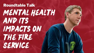 Mental Health and Its Impacts on the Fire Service