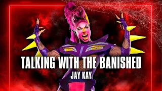 TALKING WITH THE BANISHED - Jay Kay - THE BOULET BROTHERS' DRAGULA - Season 5