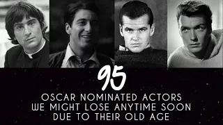 OSCAR NOMINATED ACTORS WE MIGHT LOSE ANYTIME SOON DUE TO THEIR OLD AGE (80 YEARS OLD AND ABOVE)