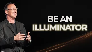 Be An Illuminator // Randy Phillips