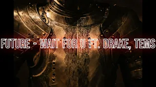Future - WAIT FOR U ft  Drake, Tems - 3 Hours