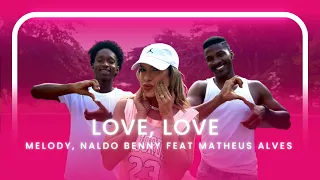 LOVE, LOVE - MELODY, NALDO BENNY FEAT MATHEUS ALVES | Coreografia - Lore Improta