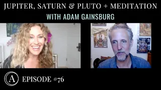 [Special Edition] Jupiter, Saturn & Pluto + a Guided Meditation with Astrologer Adam Gainsburg