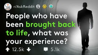 People Who Have Been Clinically Dead Share Their Experiences (r/AskReddit)