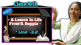 A Lesson In Life From A Beggar .Class-- 10th lesson. Unit -3.2