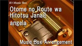 Otome no Route wa Hitotsu Janai!/angela [Music Box] (Anime "HameFura" OP)