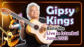 Gipsy Kings – Baila Me - Live in Istanbul Concert (Volkswagen Arena June 2023)