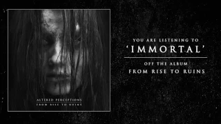 Altered Perceptions - Immortal (Track Video)