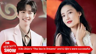 Why is Xiao Zhan so popular? Xiao Zhan and Li Qin's "The Sea in Dreams" is a hit, reveal his charm!