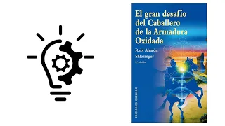 Resumen del libro: "El Caballero De La Armadura Oxidada" de Robert Fisher