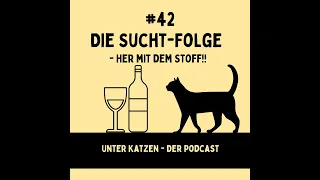 #42 Die Sucht Folge - "Her mit dem Stoff!!"