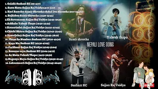 Nepali Love Songs collection || Audio Jukebox || @SushantKC/ @sajjanrajvaidya /@YabeshThapa