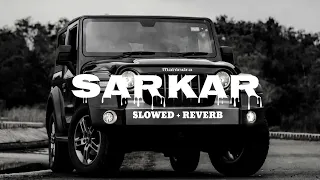 Sarkar (Slowed + Reverb) || Jaura Phagwara